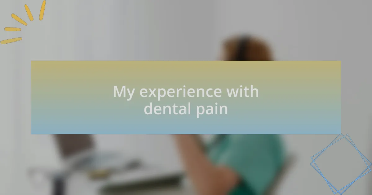My experience with dental pain