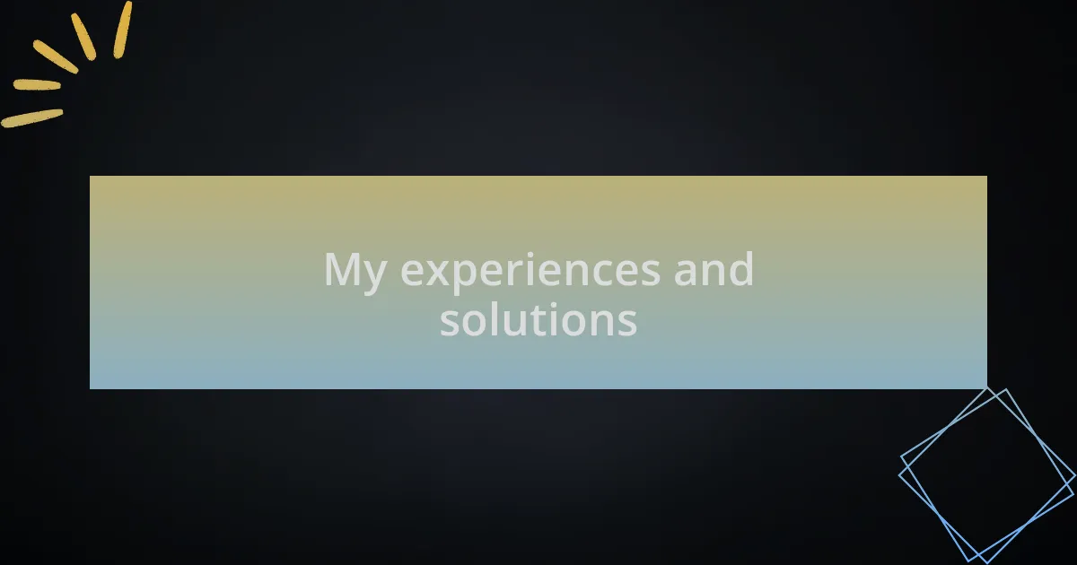 My experiences and solutions