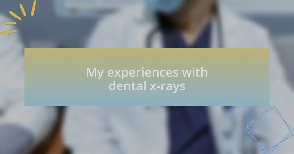My experiences with dental x-rays
