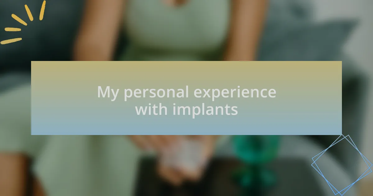 My personal experience with implants