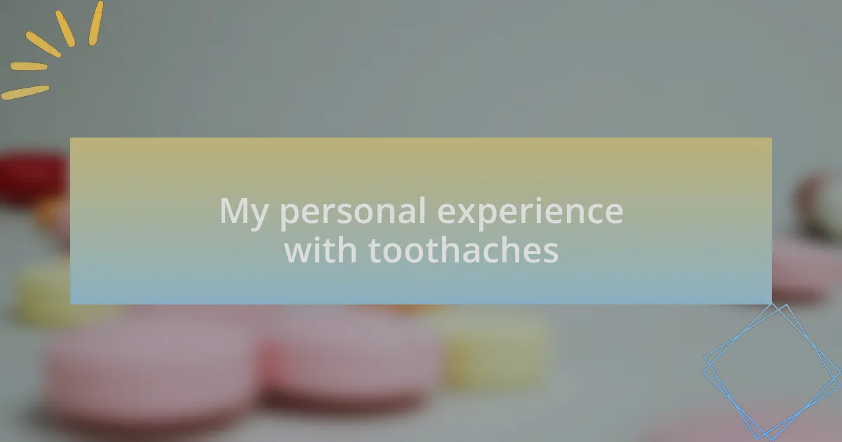 My personal experience with toothaches