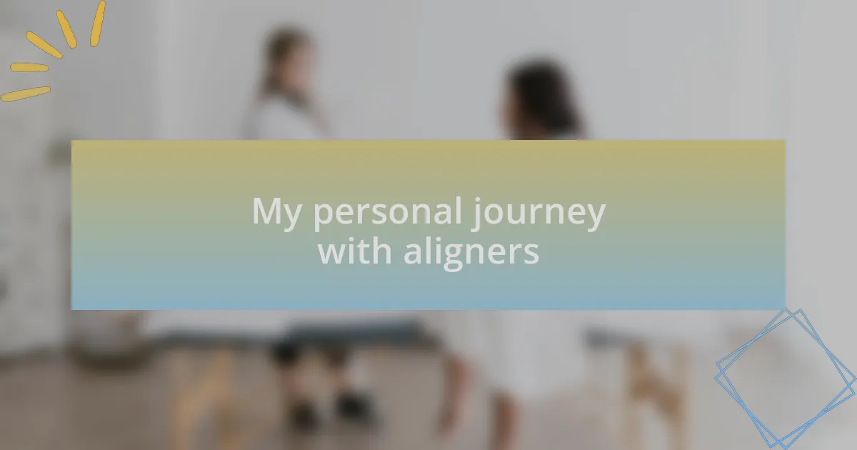 My personal journey with aligners
