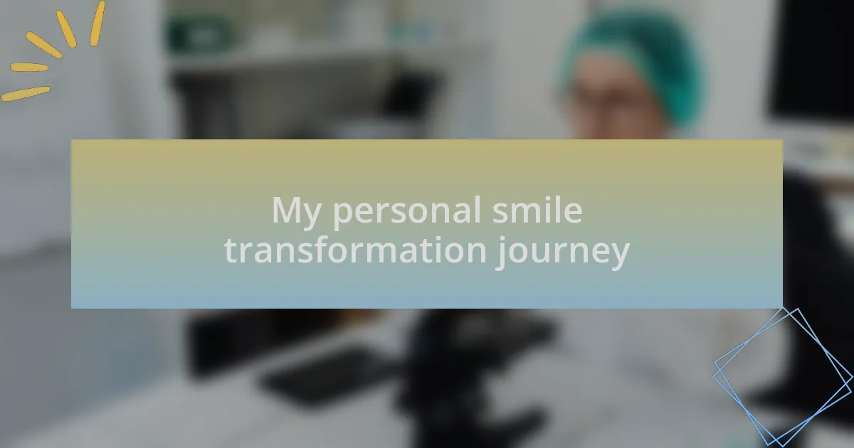 My personal smile transformation journey