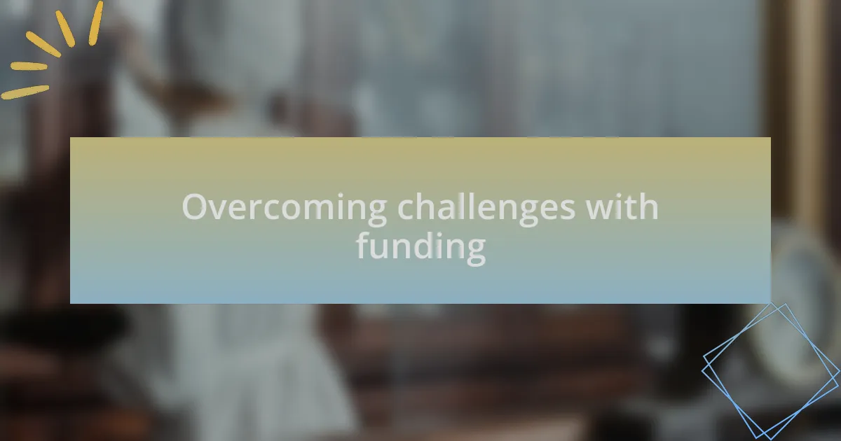 Overcoming challenges with funding