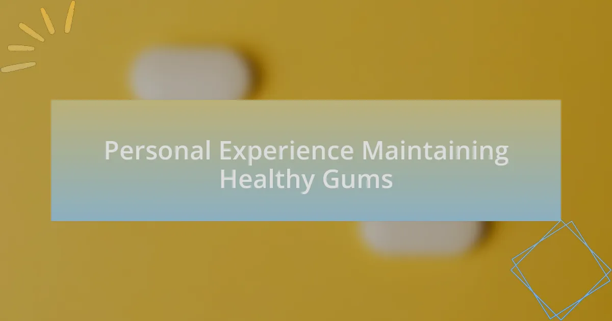 Personal Experience Maintaining Healthy Gums