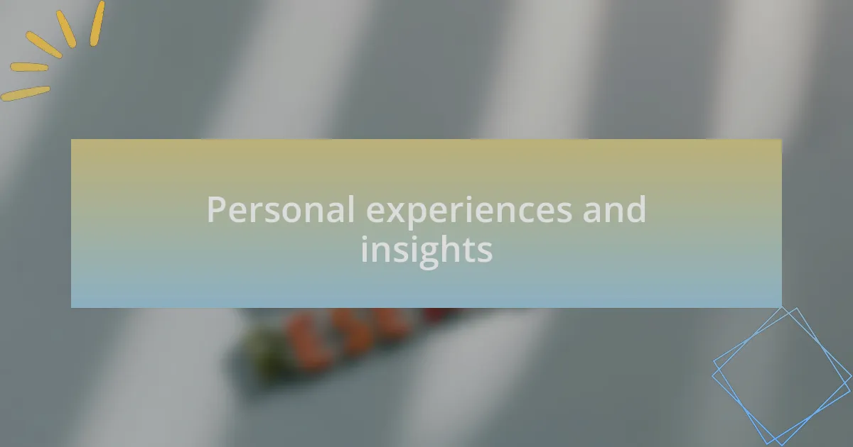Personal experiences and insights