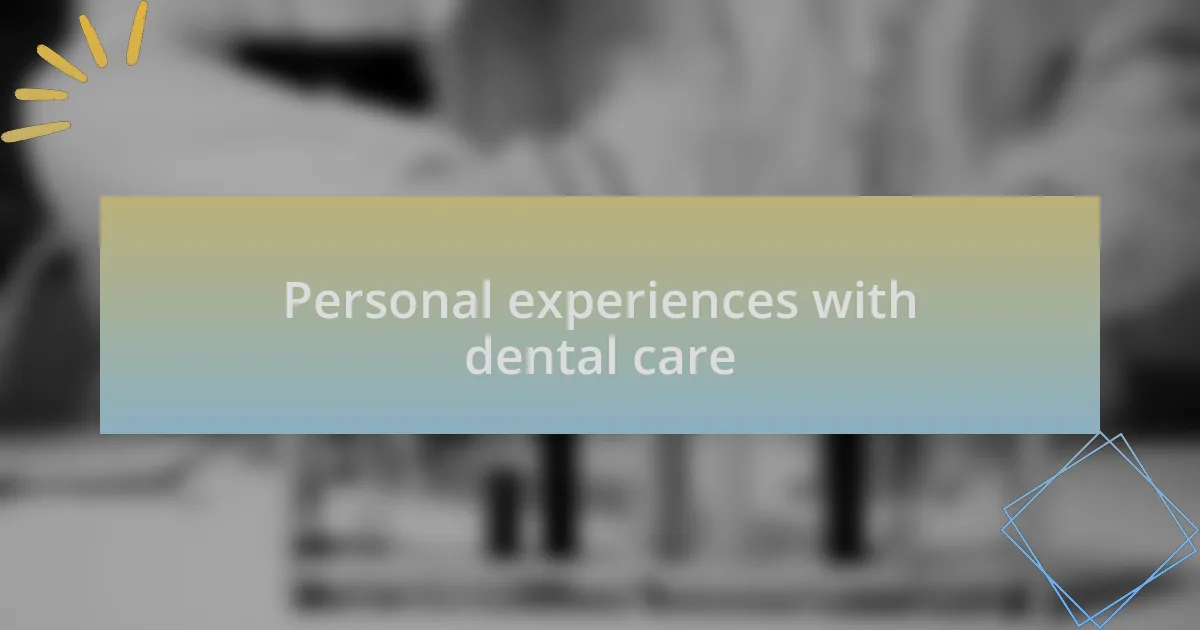Personal experiences with dental care