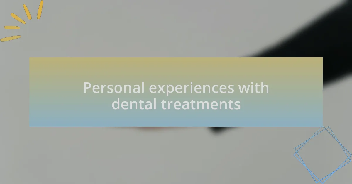 Personal experiences with dental treatments