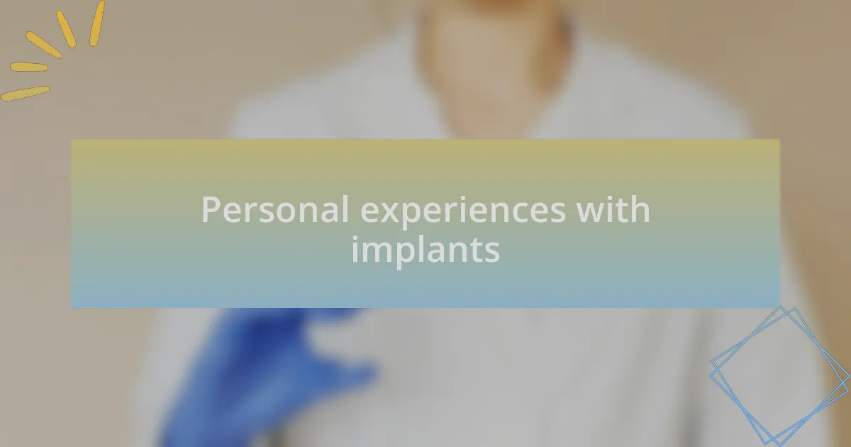 Personal experiences with implants