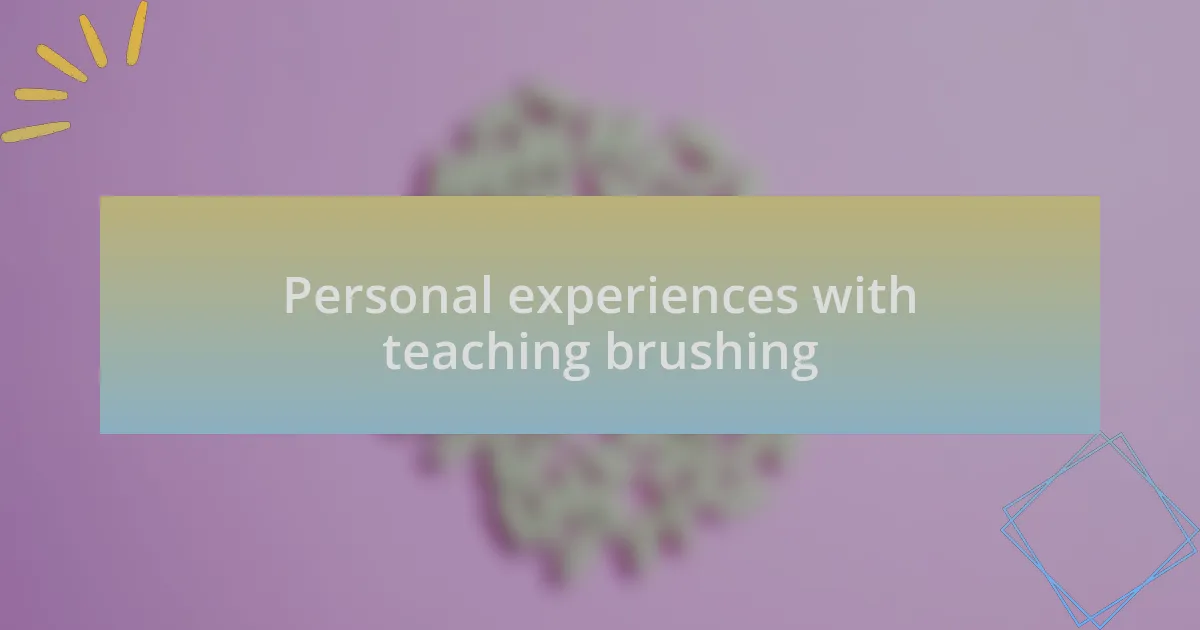Personal experiences with teaching brushing