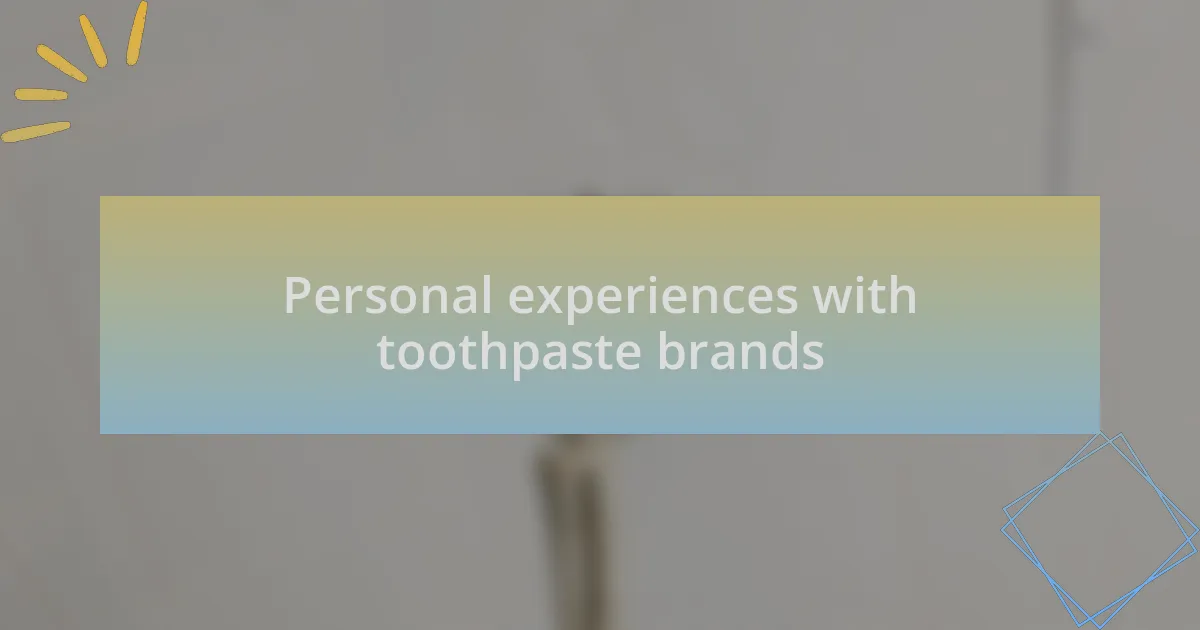 Personal experiences with toothpaste brands