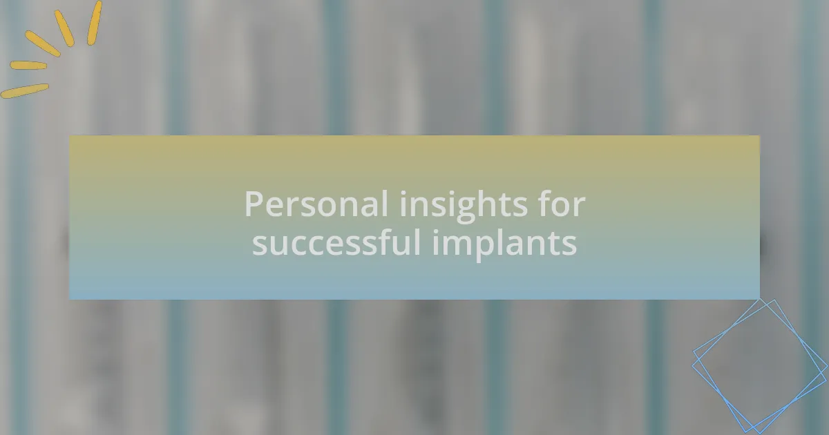 Personal insights for successful implants