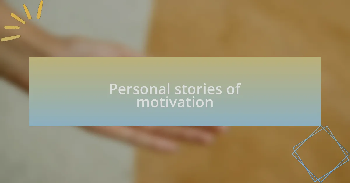 Personal stories of motivation