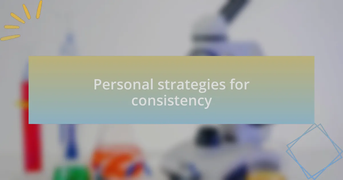 Personal strategies for consistency