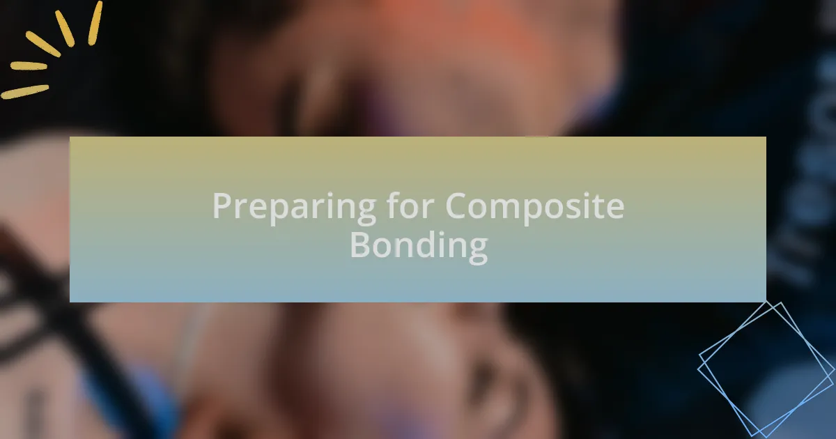 Preparing for Composite Bonding