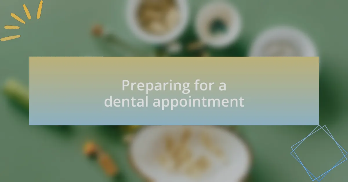 Preparing for a dental appointment