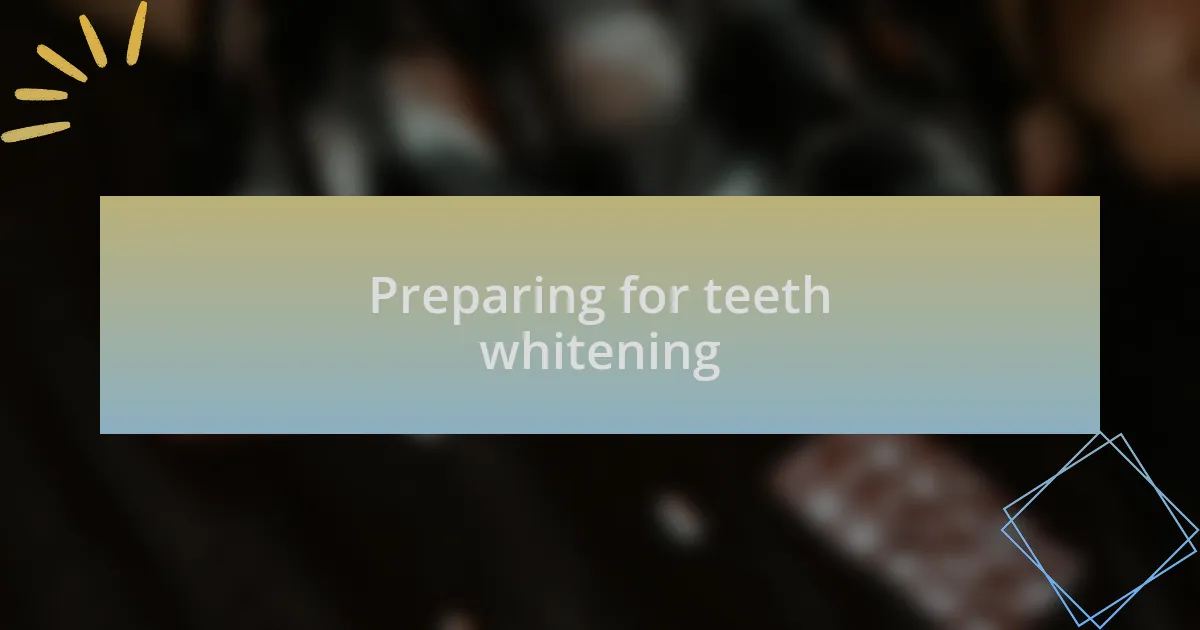 Preparing for teeth whitening