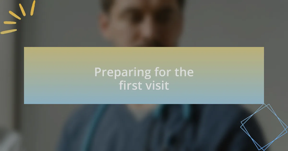 Preparing for the first visit