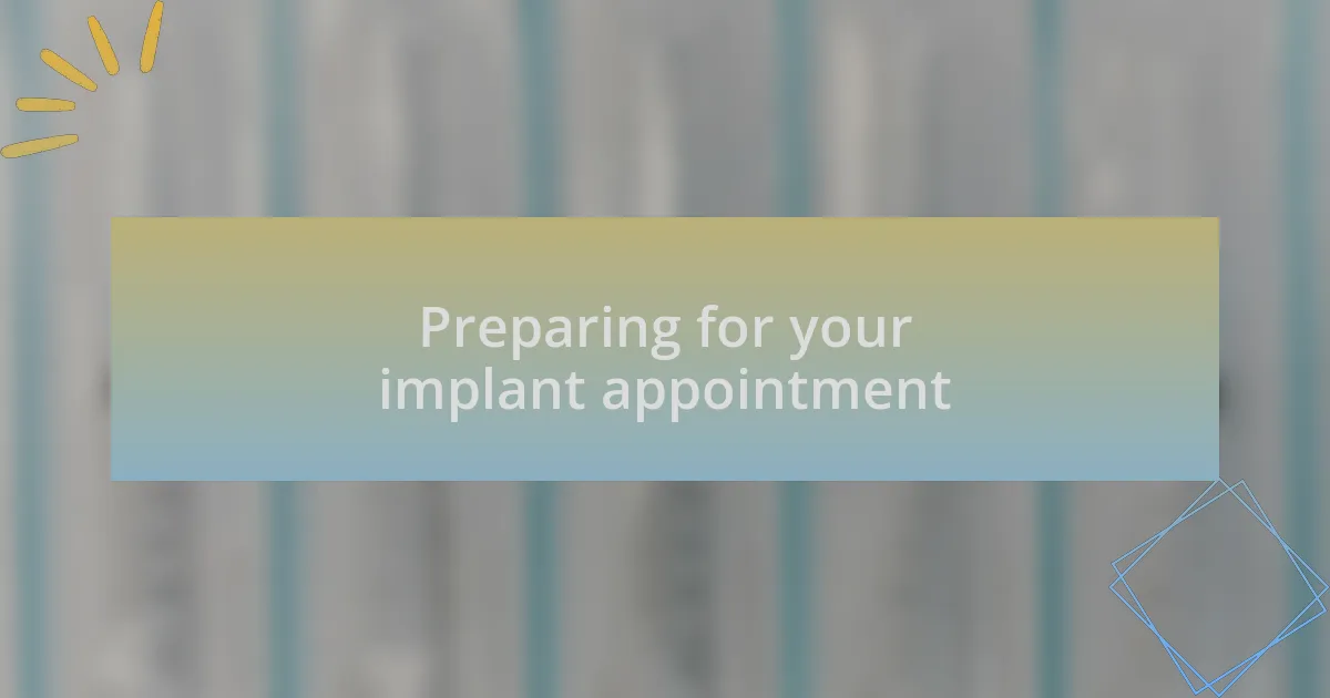 Preparing for your implant appointment