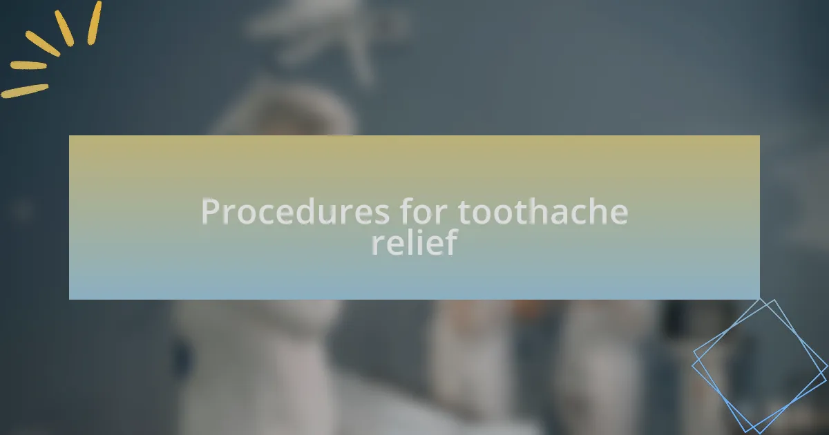 Procedures for toothache relief