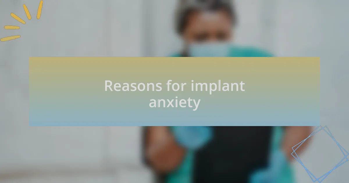 Reasons for implant anxiety