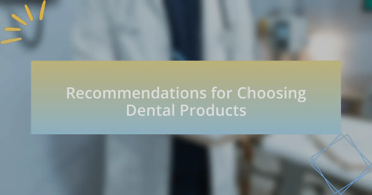 Recommendations for Choosing Dental Products