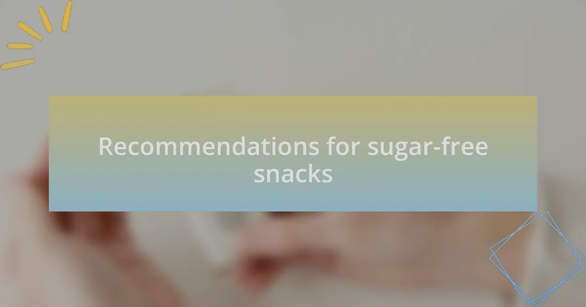 Recommendations for sugar-free snacks