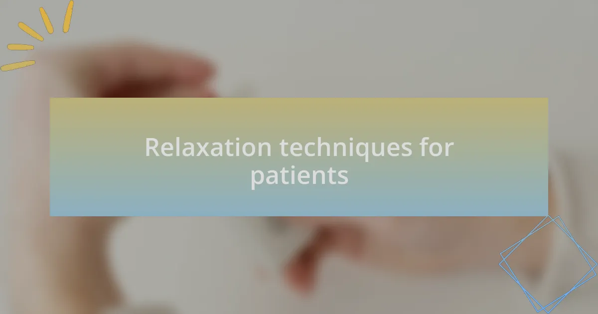 Relaxation techniques for patients