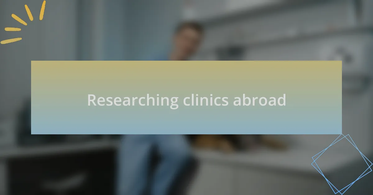 Researching clinics abroad