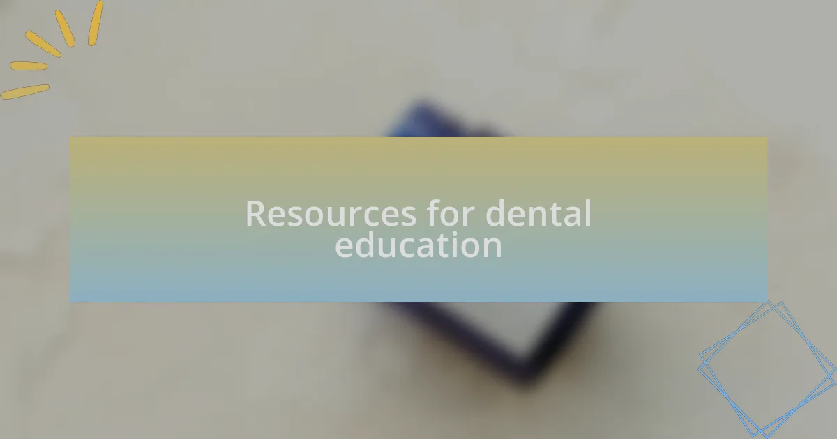 Resources for dental education