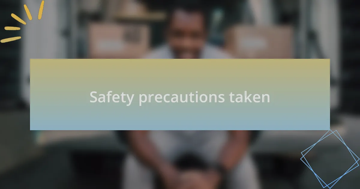 Safety precautions taken