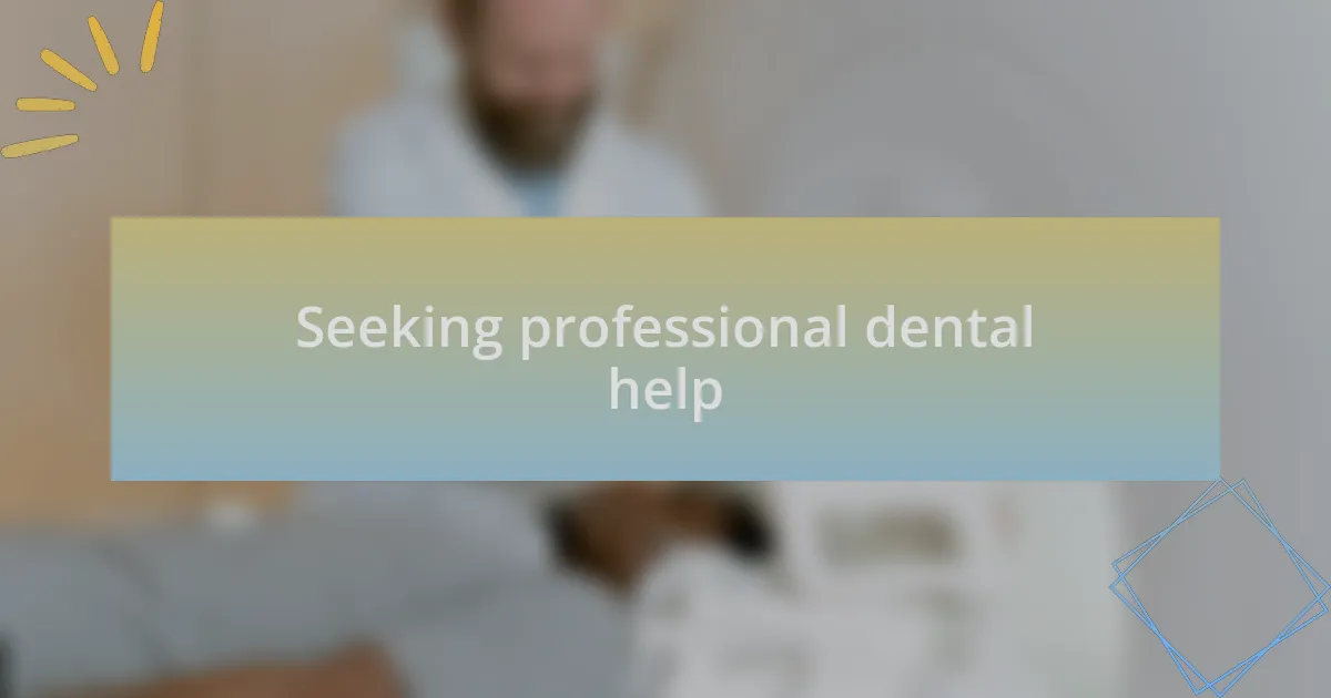 Seeking professional dental help