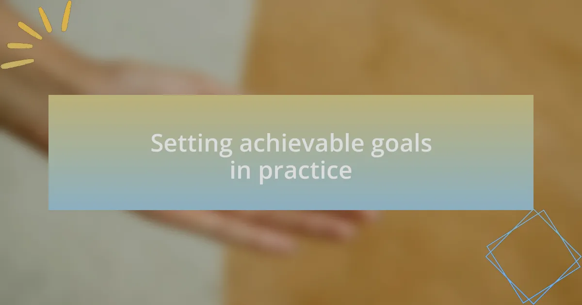 Setting achievable goals in practice