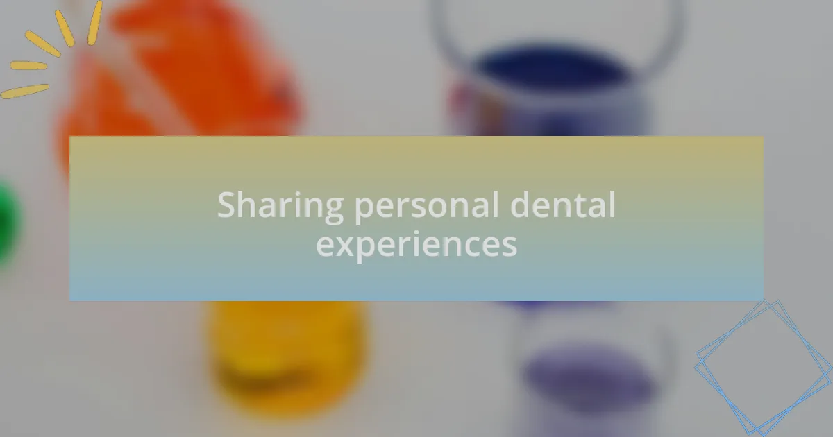 Sharing personal dental experiences