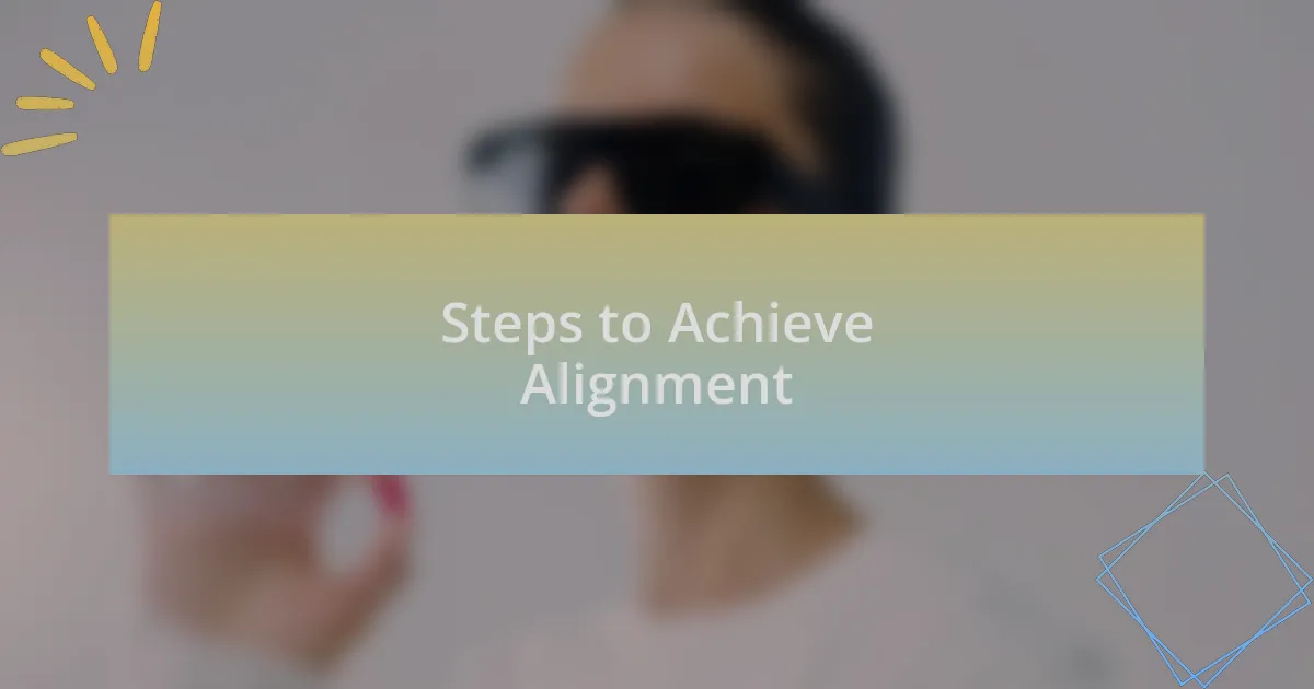 Steps to Achieve Alignment