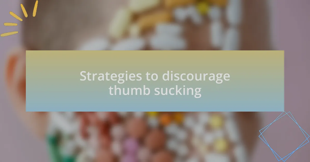 Strategies to discourage thumb sucking