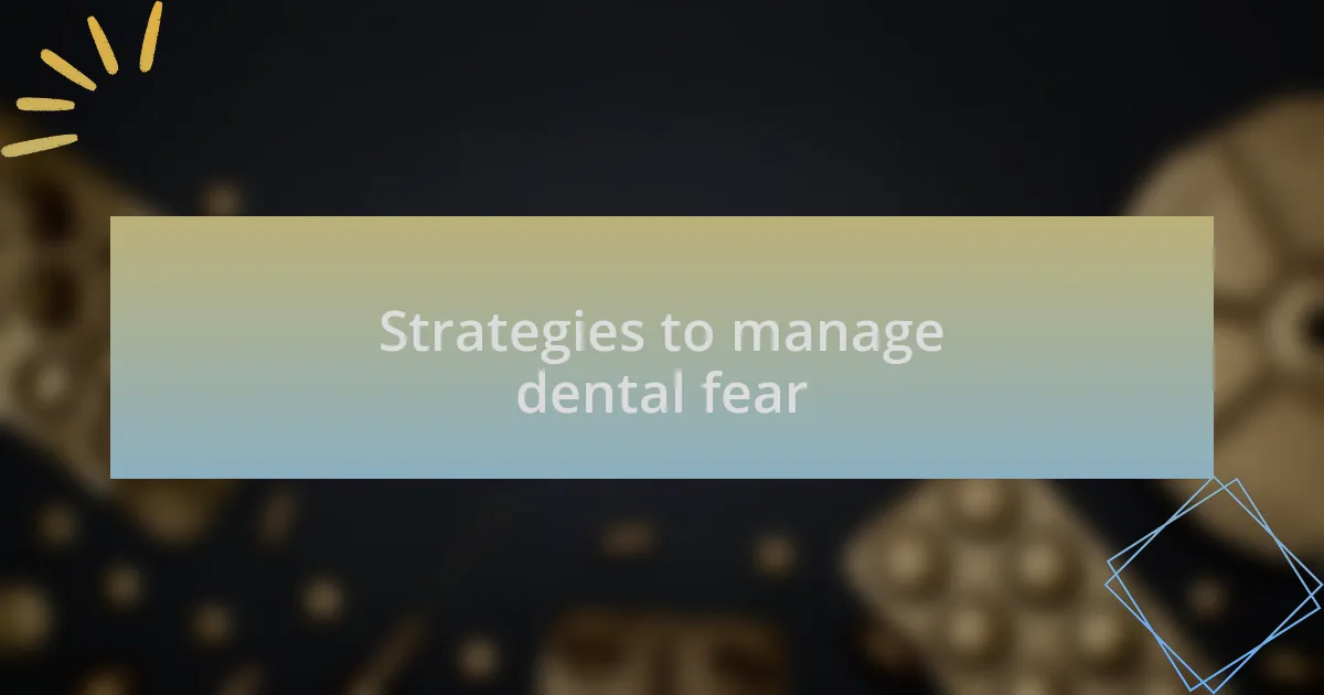 Strategies to manage dental fear