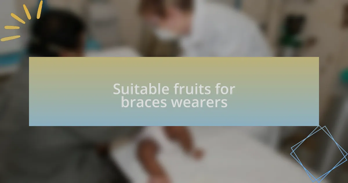 Suitable fruits for braces wearers