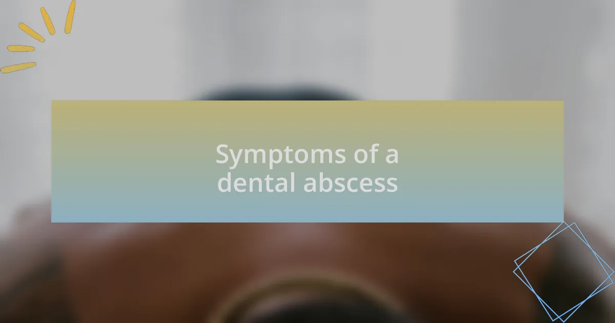 Symptoms of a dental abscess