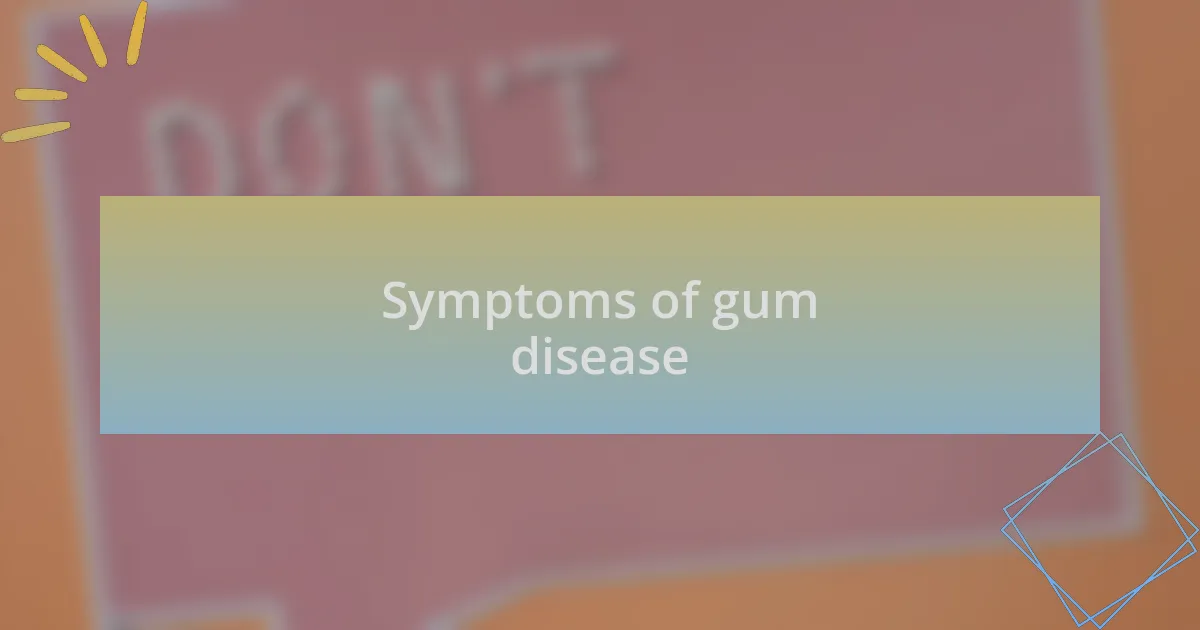 Symptoms of gum disease