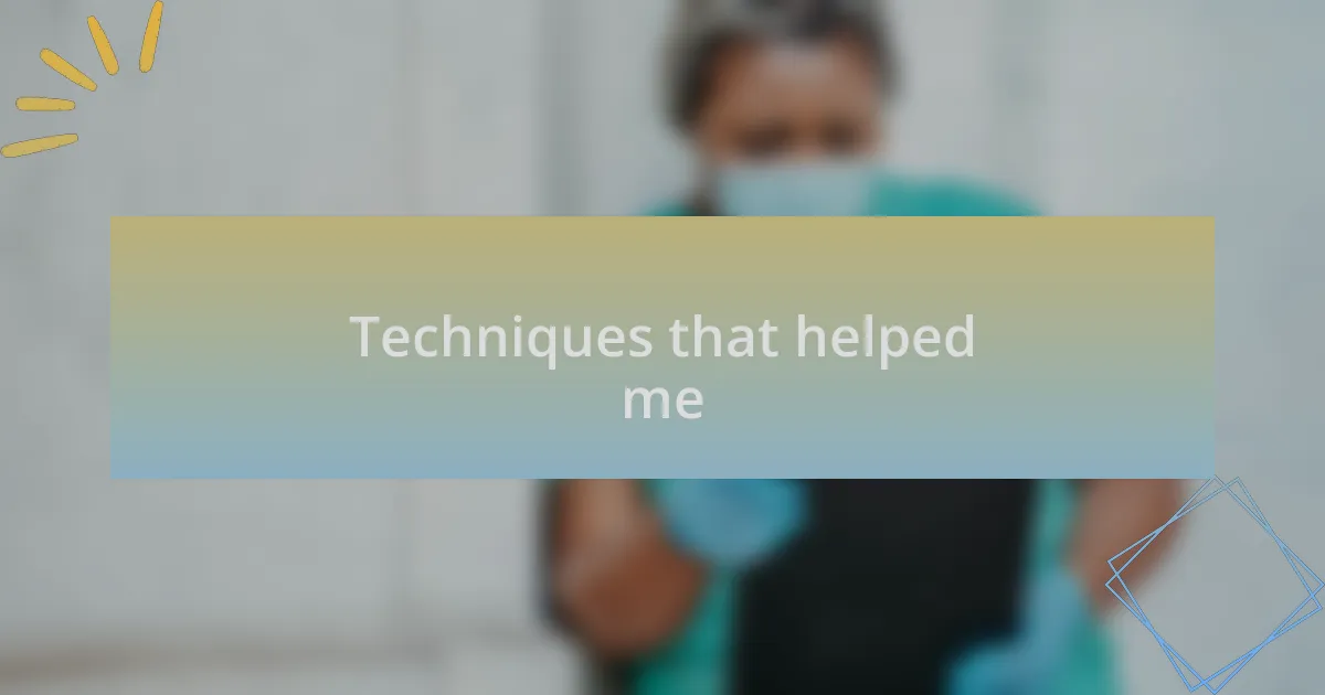 Techniques that helped me