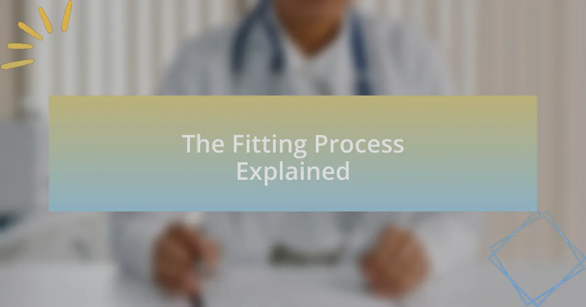 The Fitting Process Explained