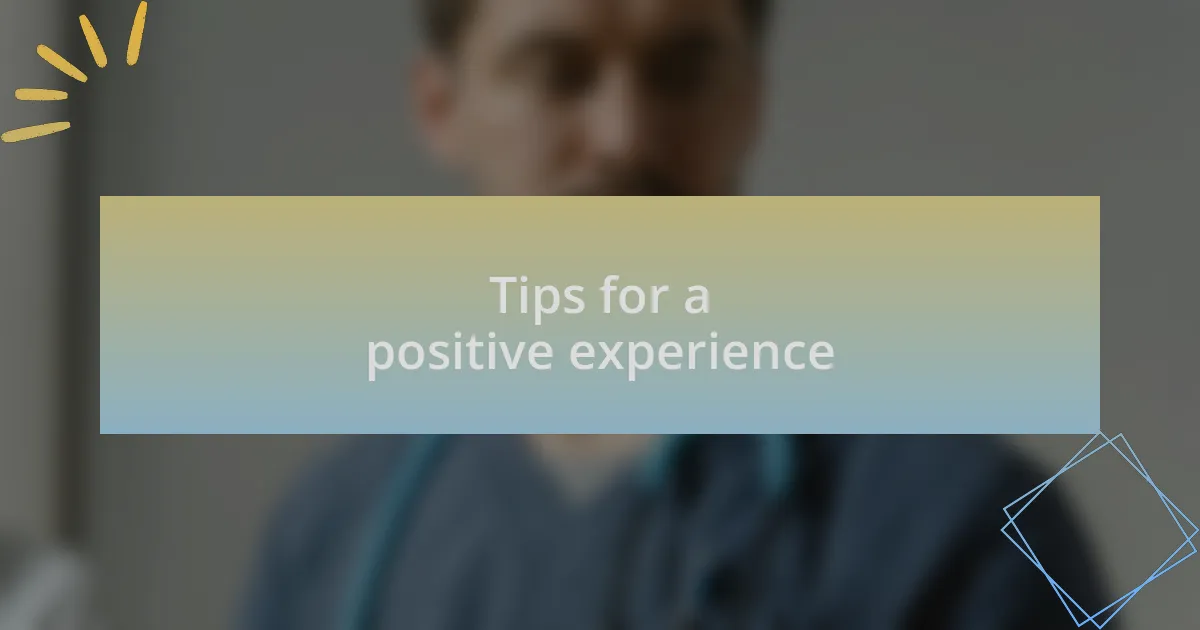 Tips for a positive experience
