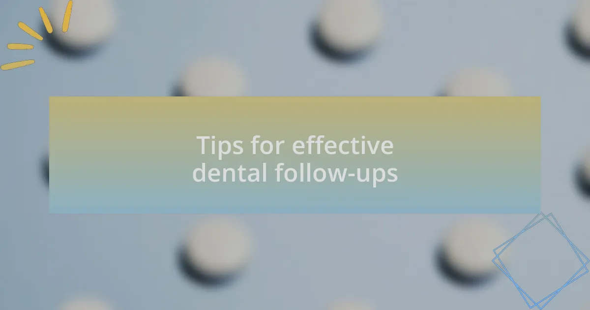 Tips for effective dental follow-ups