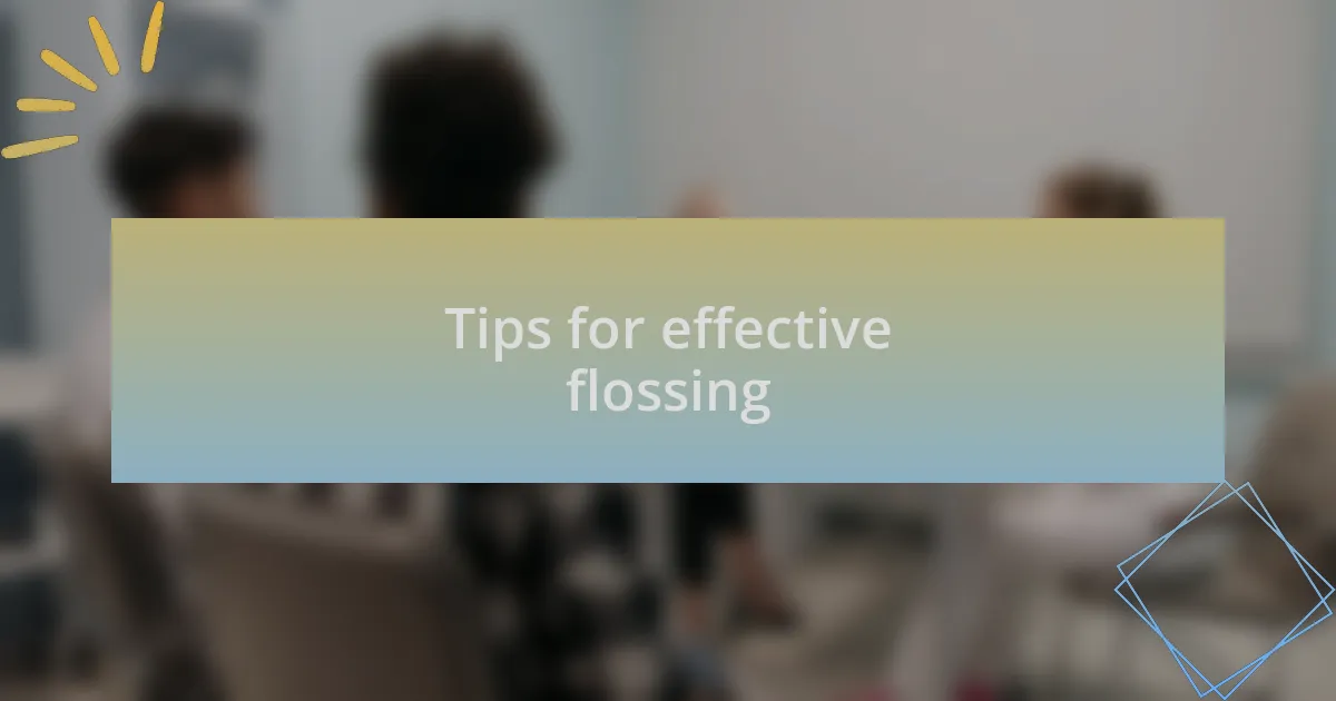 Tips for effective flossing