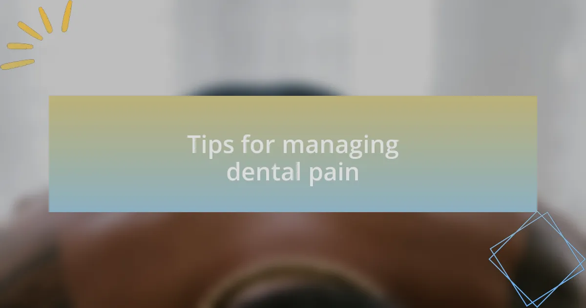Tips for managing dental pain