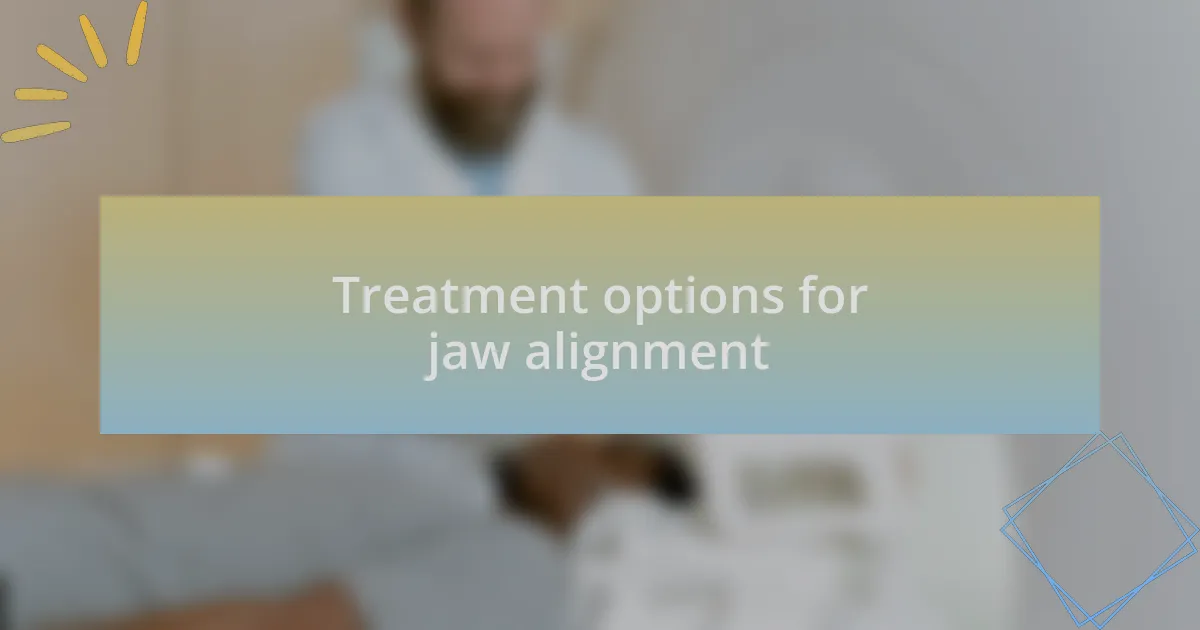 Treatment options for jaw alignment