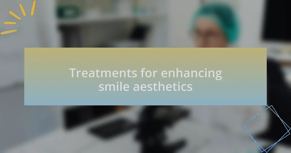 Treatments for enhancing smile aesthetics