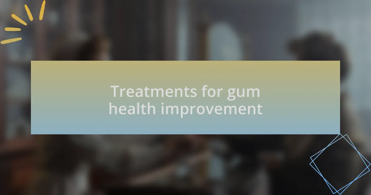 Treatments for gum health improvement