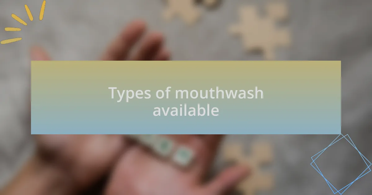 Types of mouthwash available